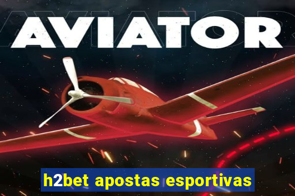 h2bet apostas esportivas